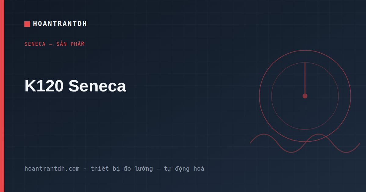 K120 Seneca – Bộ Chuyển Đổi & Cách Ly Tín Hiệu Chính Hãng, Báo Giá