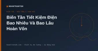 Biến Tần Tiết Kiệm Điện Bao Nhiêu? Cách Tính Và Thời Gian Hoàn Vốn