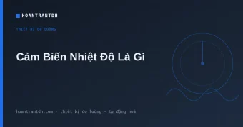 Cảm Biến Nhiệt Độ Là Gì? Pt100, Can Nhiệt Và Cách Chọn Đúng