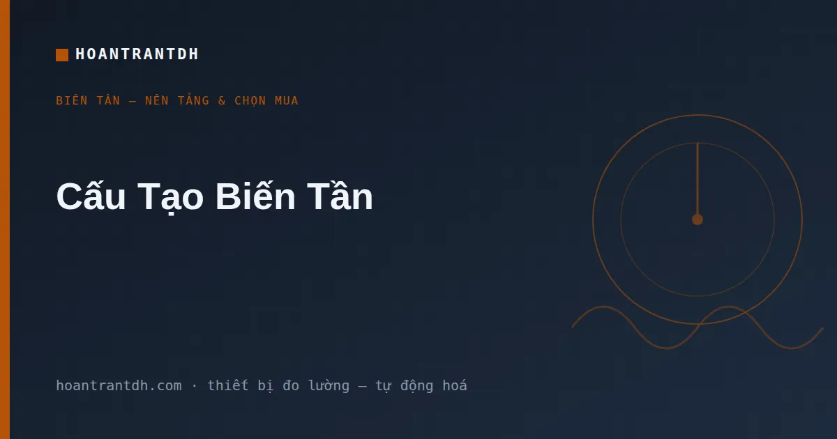 Cấu Tạo Biến Tần – Các Bộ Phận Bên Trong Và Vai Trò Từng Khối