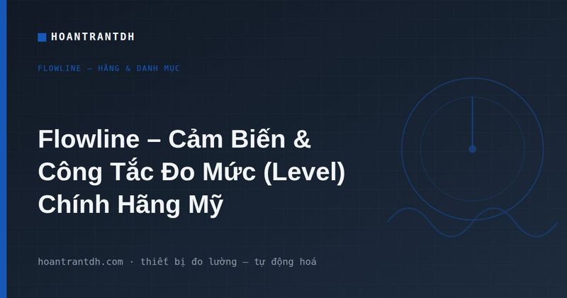 Flowline Việt Nam – Cảm Biến & Công Tắc Đo Mức Chính Hãng (EchoPod, EchoTouch)