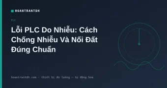Lỗi PLC Do Nhiễu: Cách Chống Nhiễu & Nối Đất