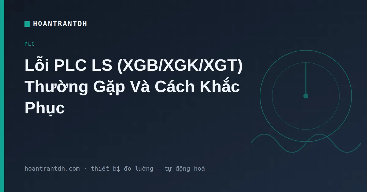 Lỗi PLC LS (XGB/XGT): Đèn ERR & Cách Khắc Phục