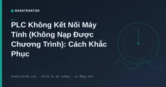 PLC Không Kết Nối Máy Tính: Nguyên Nhân & Khắc Phục