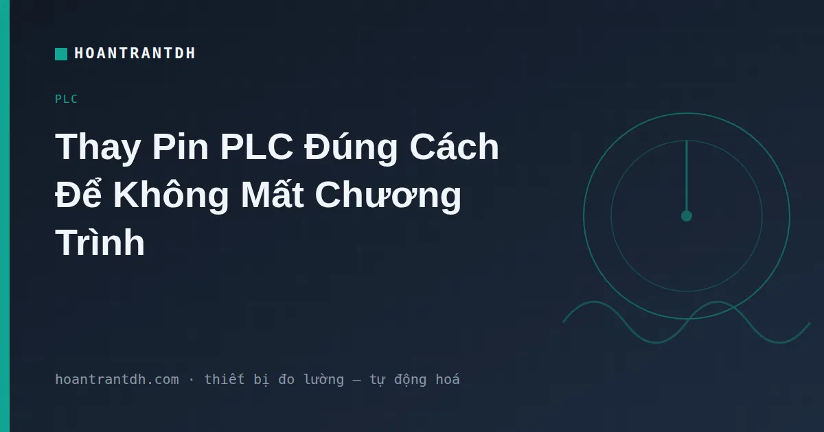 Thay Pin PLC Đúng Cách (Không Mất Chương Trình)