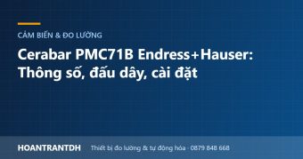 Cerabar PMC71B Endress+Hauser: Thông số, đấu dây, cài đặt