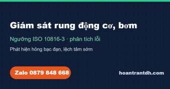Giám sát rung động cơ, bơm: ngưỡng ISO 10816 và cách phát hiện hỏng sớm