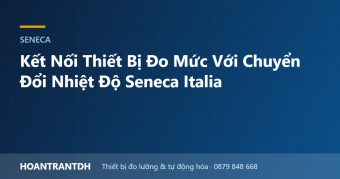 Kết Nối Thiết Bị Đo Mức Với Chuyển Đổi Nhiệt Độ Seneca Italia