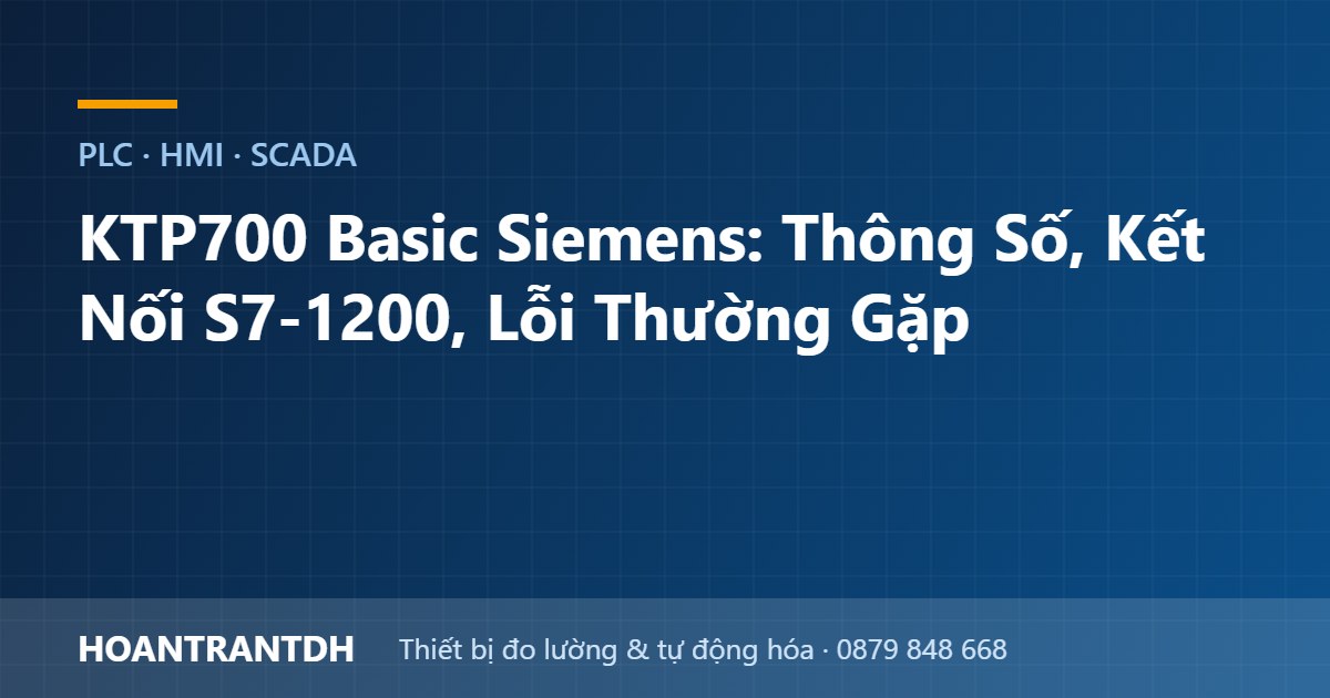 KTP700 Basic Siemens: Thông Số, Kết Nối S7-1200, Lỗi Thường Gặp