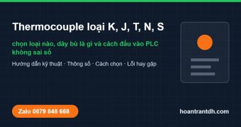 Thermocouple loại K, J, T, N, S: chọn loại nào, dây bù là gì và cách đấu vào PLC không sai số